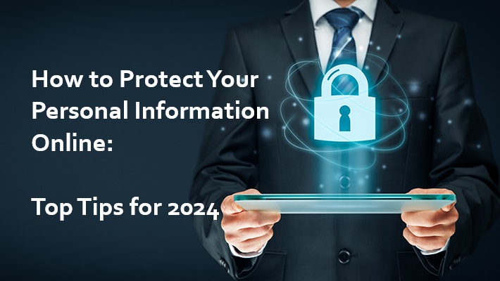 How to Protect Your Personal Information Online: Top Ti...