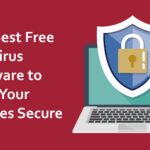 The Best Free Antivirus Software to Keep Your Devices Secure