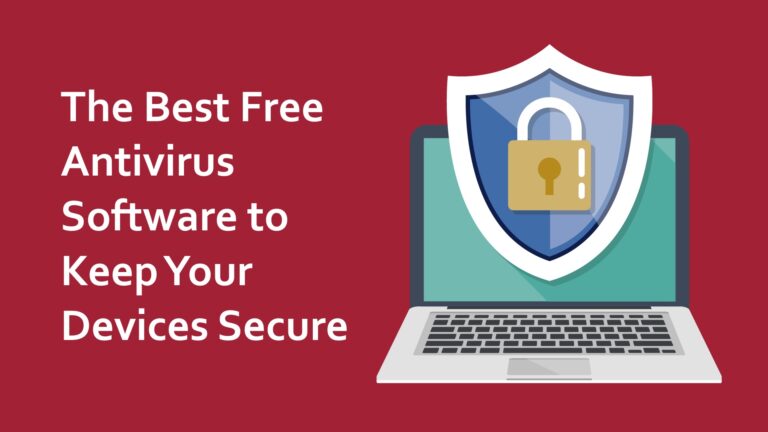 The Best Free Antivirus Software to Keep Your Devices S...