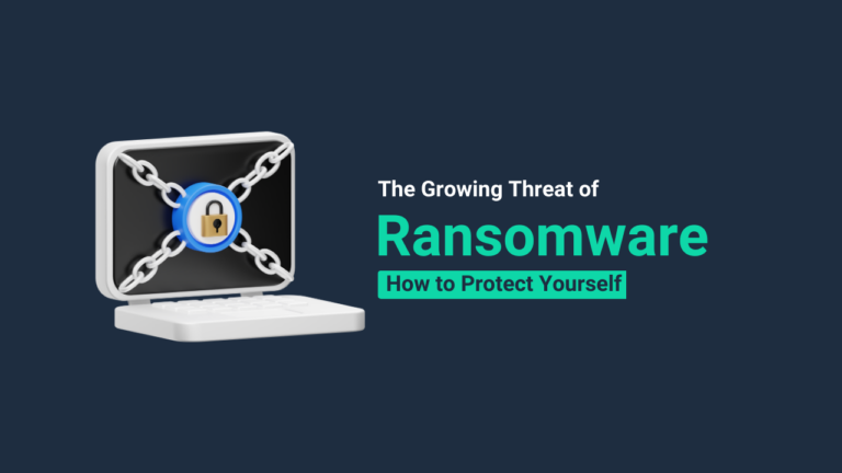 The Growing Threat of Ransomware: What You Need to Know